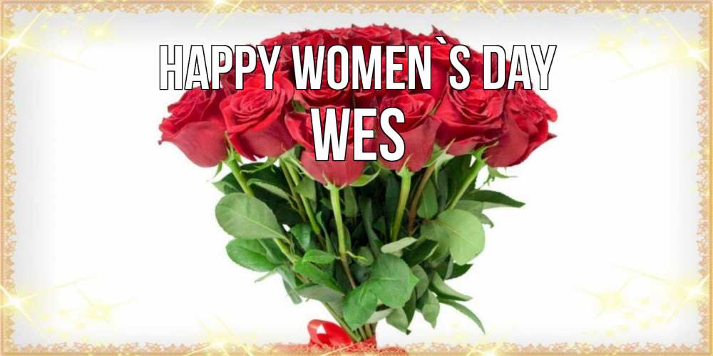 Greetings card с именем, Wes happy women`s day самый огромный букет для милых дам Greetings with text for free download 